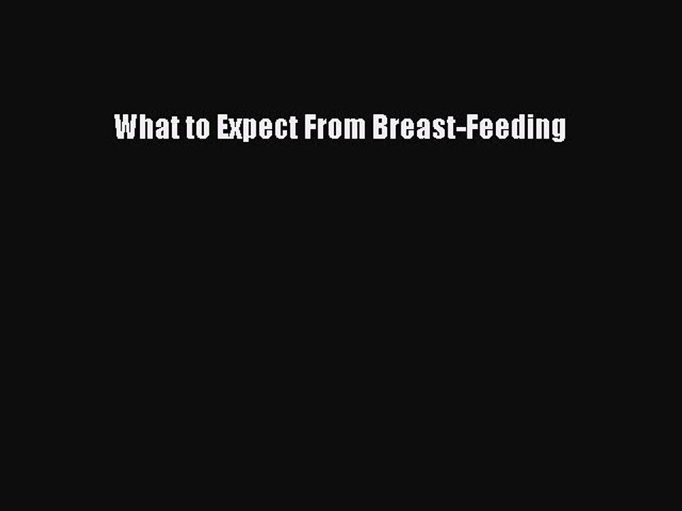 Read What to Expect From Breast-Feeding PDF Online