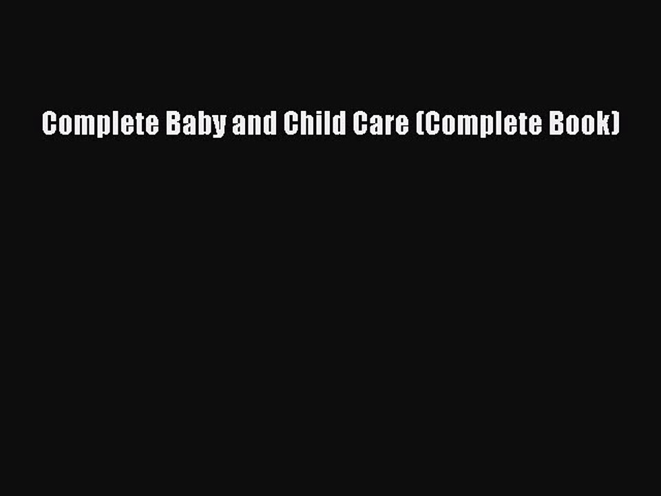 Read Complete Baby and Child Care (Complete Book) Ebook Free