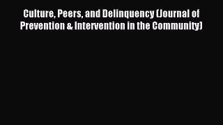 Read Culture Peers and Delinquency (Journal of Prevention & Intervention in the Community)