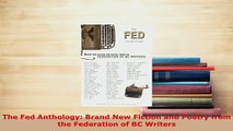 Download  The Fed Anthology Brand New Fiction and Poetry from the Federation of BC Writers  Read Online