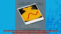 FREE PDF  Investing in Commodities of Gold and Silver Investing and Trading Commodities of Gold and  DOWNLOAD ONLINE