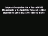 Read Language Comprehension in Ape and Child (Monographs of the Society for Research in Child
