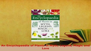 PDF  An Encyclopaedia of Plants in Myth Legend Magic and Lore Read Online