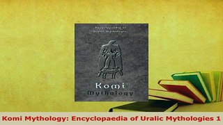 PDF  Komi Mythology Encyclopaedia of Uralic Mythologies 1 Read Online