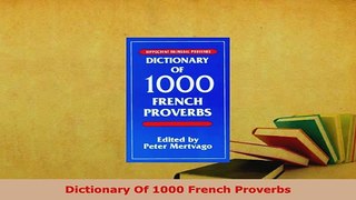 PDF  Dictionary Of 1000 French Proverbs Read Full Ebook