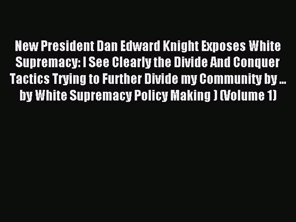 Read New President Dan Edward Knight Exposes White Supremacy: I See Clearly the Divide And