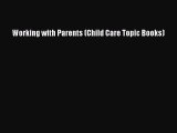 Download Working with Parents (Child Care Topic Books) Ebook Free