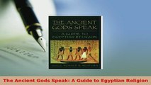 PDF  The Ancient Gods Speak A Guide to Egyptian Religion Read Full Ebook