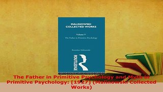 PDF  The Father in Primitive Psychology and Myth in Primitive Psychology 1927 Malinowski Read Online