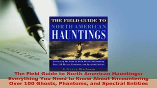 PDF  The Field Guide to North American Hauntings Everything You Need to Know About Download Online
