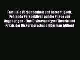 Read Familiale Verbundenheit und Gerechtigkeit: Fehlende Perspektiven auf die Pflege von Angehörigen