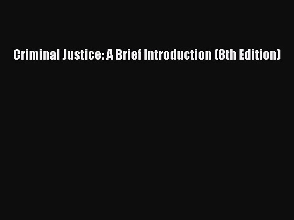 [Download PDF] Criminal Justice: A Brief Introduction (8th Edition) Read Free