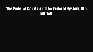 [Download PDF] The Federal Courts and the Federal System 6th Edition Read Online