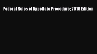 [Download PDF] Federal Rules of Appellate Procedure 2016 Edition Read Online