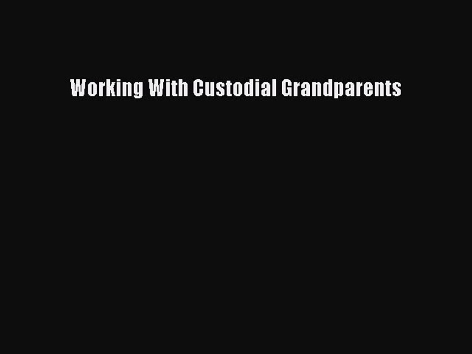 Download Working With Custodial Grandparents PDF Free