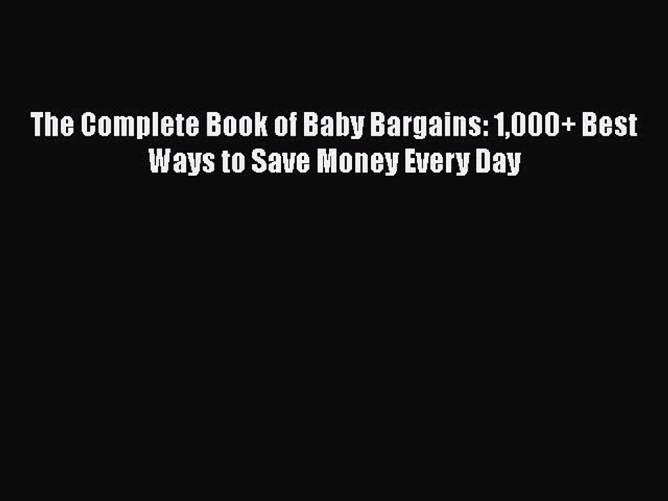 Download The Complete Book of Baby Bargains: 1000+ Best Ways to Save Money Every Day  EBook