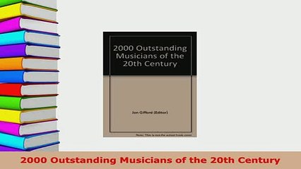 PDF  2000 Outstanding Musicians of the 20th Century Read Full Ebook