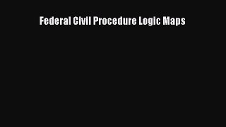 [Download PDF] Federal Civil Procedure Logic Maps Read Free