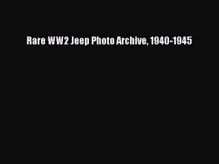 Download Rare WW2 Jeep Photo Archive 1940-1945  EBook