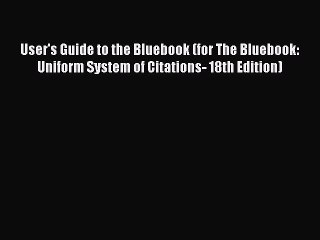 PDF User's Guide to the Bluebook (for The Bluebook: Uniform System of Citations- 18th Edition)