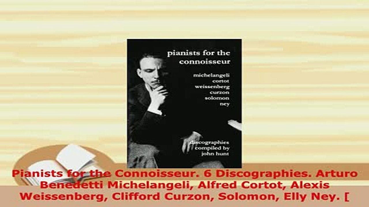 PDF  Pianists for the Connoisseur 6 Discographies Arturo Benedetti Michelangeli Alfred Cortot Download Full Ebook