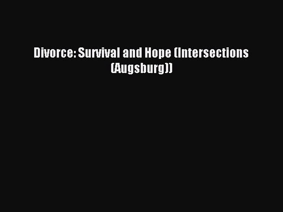 Read Divorce: Survival and Hope (Intersections (Augsburg)) PDF Online