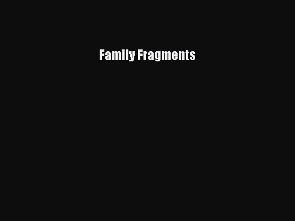 Read Family Fragments Ebook Free