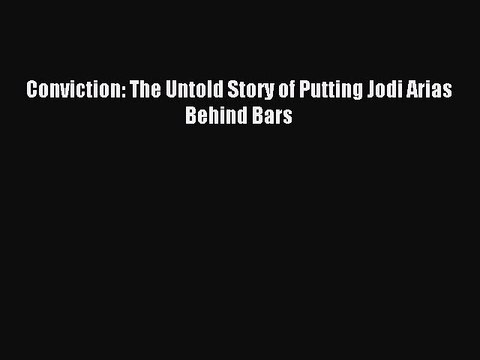 [Download PDF] Conviction: The Untold Story of Putting Jodi Arias Behind Bars Ebook Free