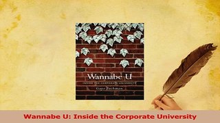 PDF  Wannabe U Inside the Corporate University Download Online