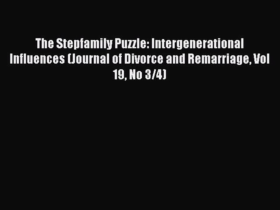 Read The Stepfamily Puzzle: Intergenerational Influences (Journal of Divorce and Remarriage