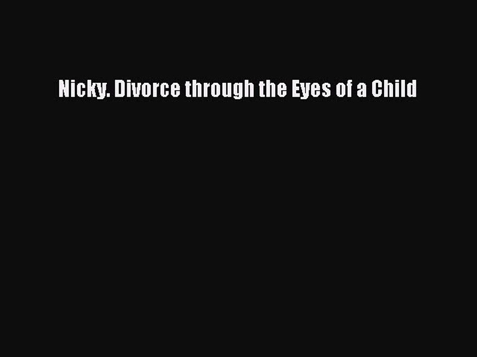 Read Nicky. Divorce through the Eyes of a Child Ebook Free