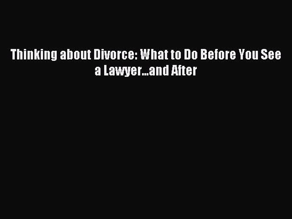 Read Thinking about Divorce: What to Do Before You See a Lawyer...and After Ebook Free