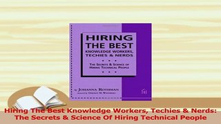 PDF  Hiring The Best Knowledge Workers Techies  Nerds The Secrets  Science Of Hiring Download Full Ebook