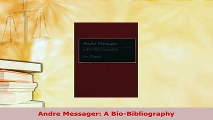 PDF  Andre Messager A BioBibliography Download Full Ebook