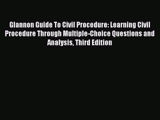 [Download PDF] Glannon Guide To Civil Procedure: Learning Civil Procedure Through Multiple-Choice