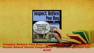 Read  Inspect Before You Buy Insider Secrets You Need to Know About Home Inspection  With Ebook Free