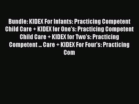 Read Bundle: KIDEX For Infants: Practicing Competent Child Care + KIDEX for One's: Practicing