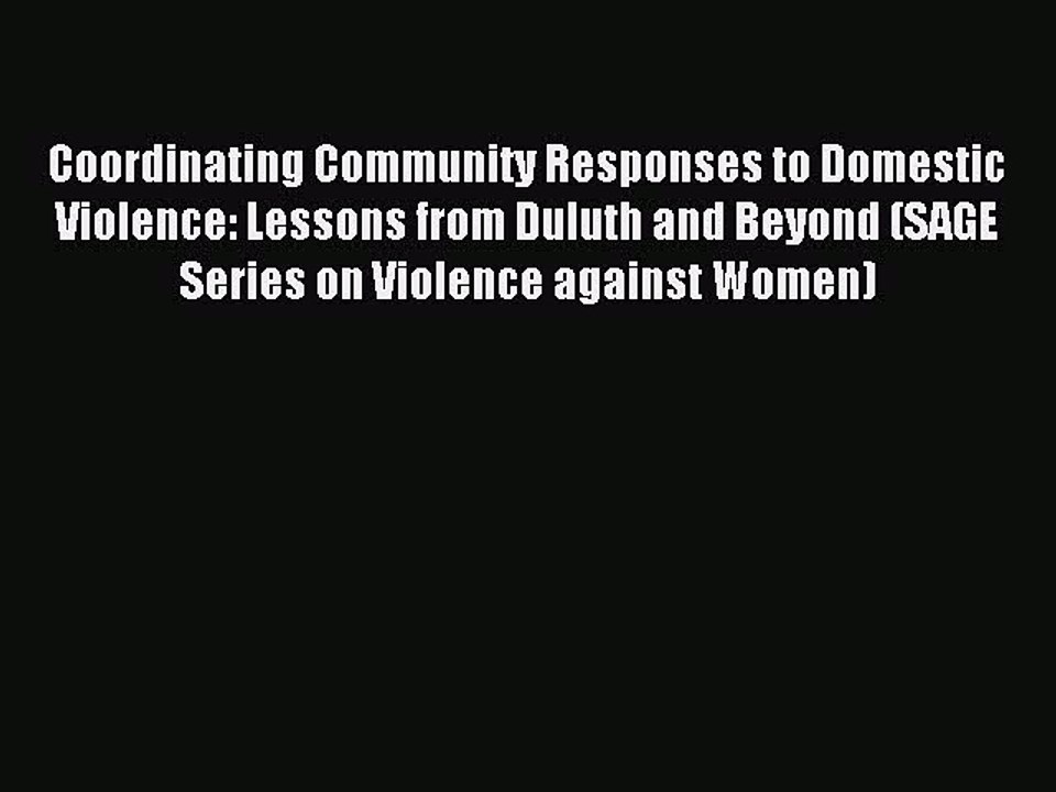 Read Coordinating Community Responses to Domestic Violence: Lessons from Duluth and Beyond