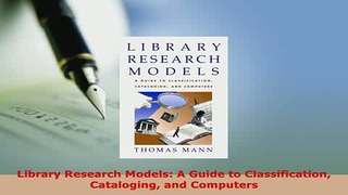 PDF  Library Research Models A Guide to Classification Cataloging and Computers Read Online