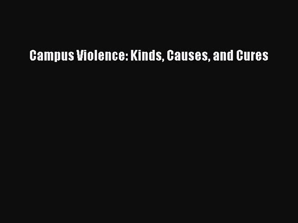 Read Campus Violence: Kinds Causes and Cures Ebook Free