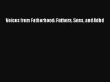 Read Voices from Fatherhood: Fathers Sons and Adhd Ebook Free
