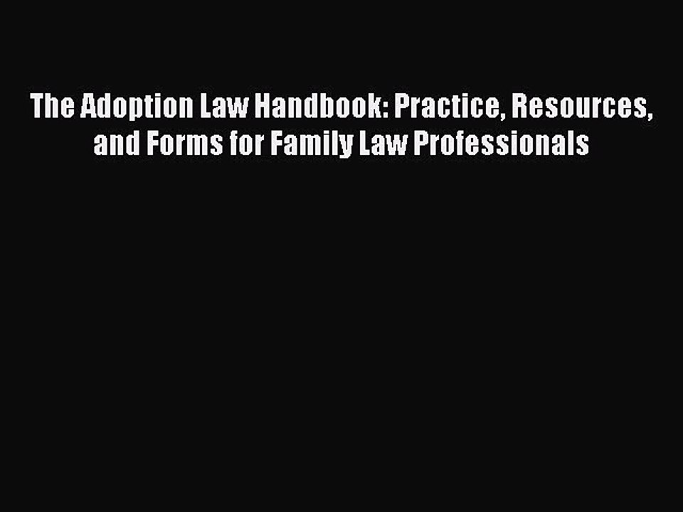 Read The Adoption Law Handbook: Practice Resources and Forms for Family Law Professionals Ebook