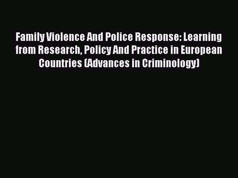 Read Family Violence And Police Response: Learning from Research Policy And Practice in European