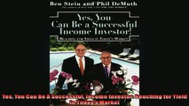 READ book  Yes You Can Be A Successful Income Investor Reaching for Yield in Todays Market  DOWNLOAD ONLINE