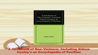 PDF  A Handbook of NonViolence Including Aldous Huxleys an Encyclopedia of Pacifism Download Full Ebook