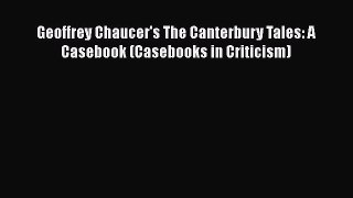 Book Geoffrey Chaucer's The Canterbury Tales: A Casebook (Casebooks in Criticism) Read Full