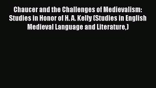 Book Chaucer and the Challenges of Medievalism: Studies in Honor of H. A. Kelly (Studies in