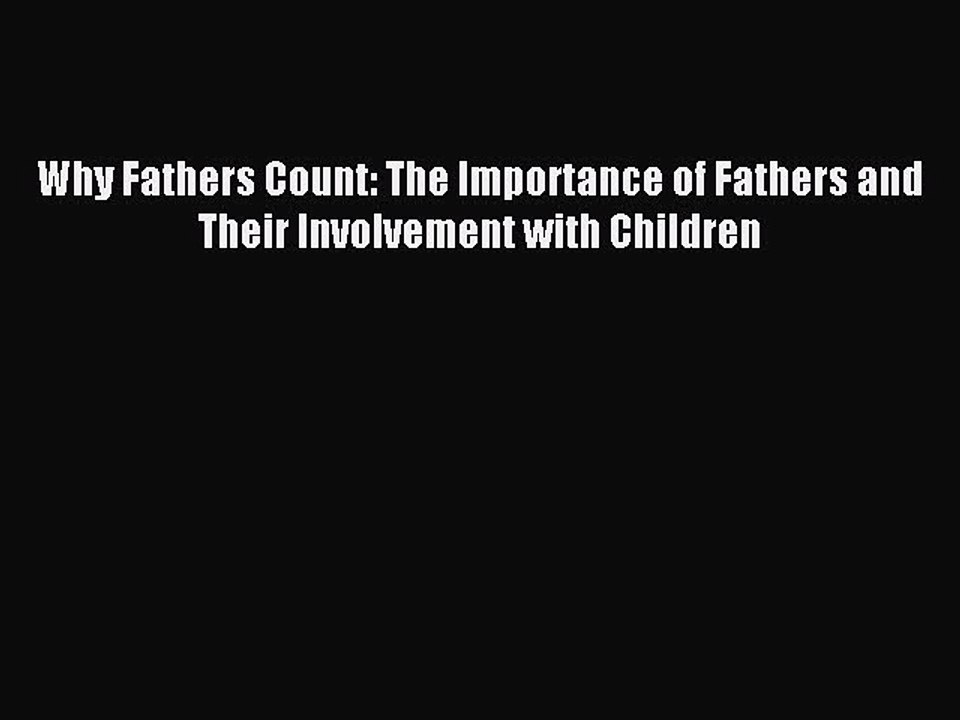 Read Why Fathers Count: The Importance of Fathers and Their Involvement with Children Ebook