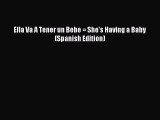 Download Ella Va A Tener un Bebe = She's Having a Baby (Spanish Edition) Ebook Online