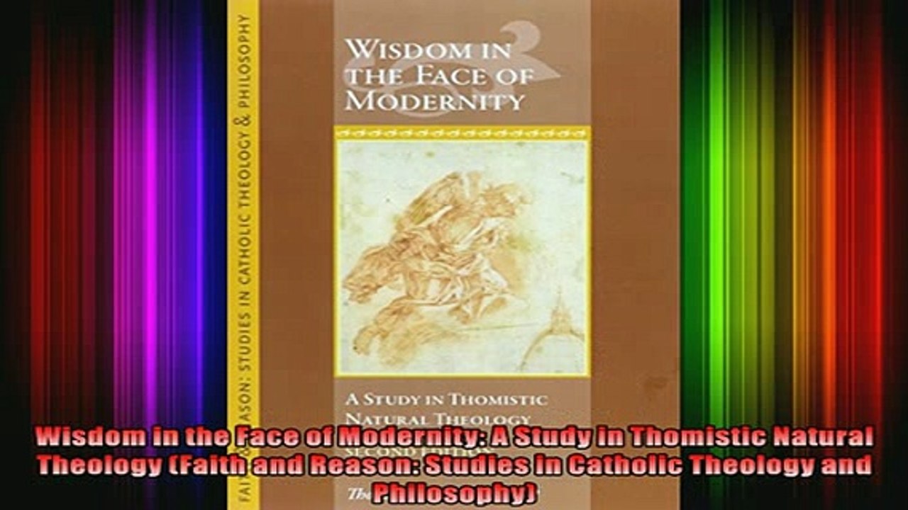Download  Wisdom in the Face of Modernity A Study in Thomistic Natural Theology Faith and Reason  Full EBook Free